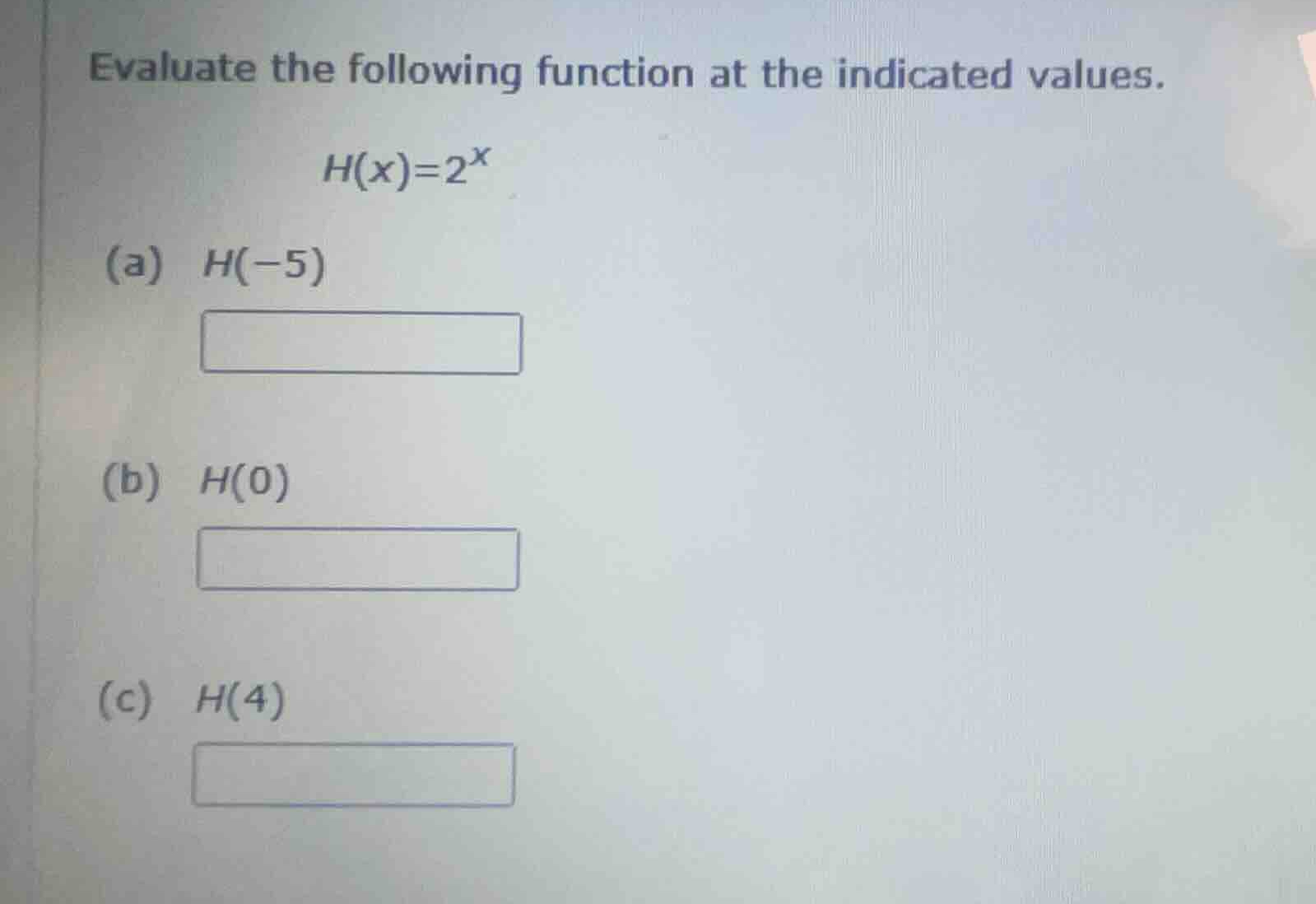 evaluate the following function at the indicated values. \\h(x)=2^x\\ (…