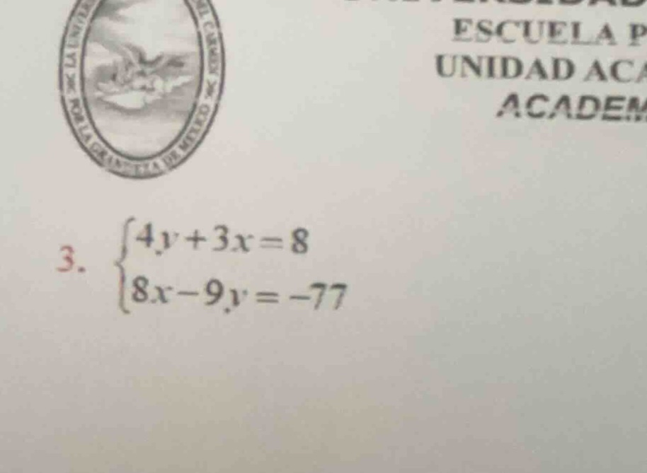 3. \\begin{cases} 4y + 3x = 8 \\\\ 8x - 9y = -77 \\end{cases}
