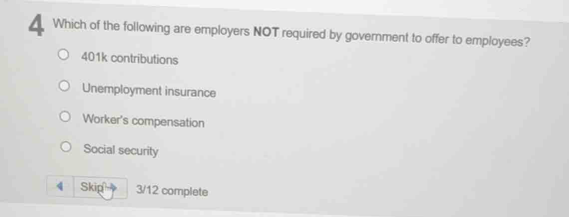 4 which of the following are employers not required by government to of…