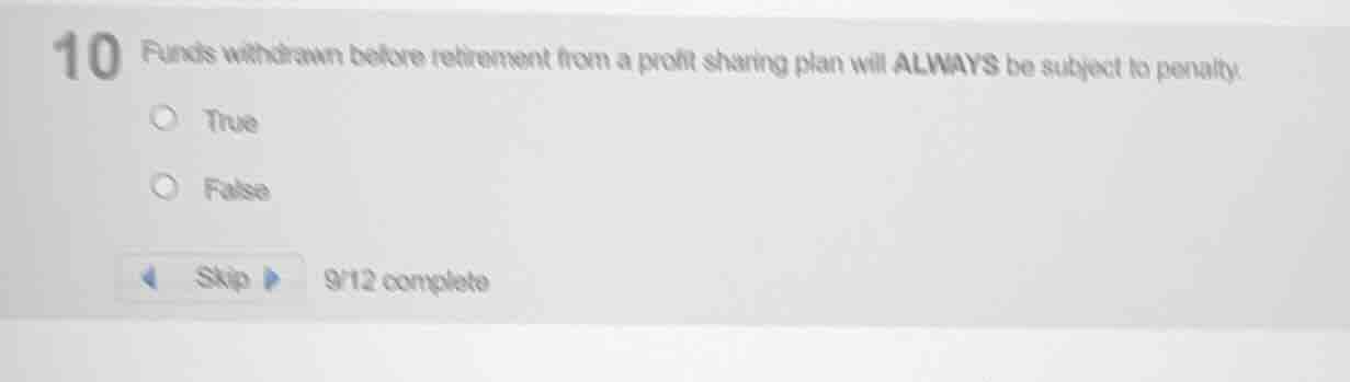 10 funds withdrawn before retirement from a profit sharing plan will al…