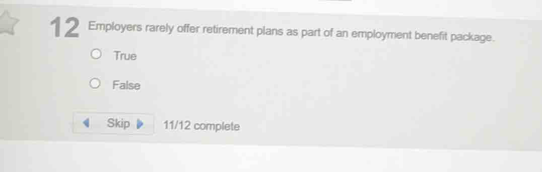12 employers rarely offer retirement plans as part of an employment ben…