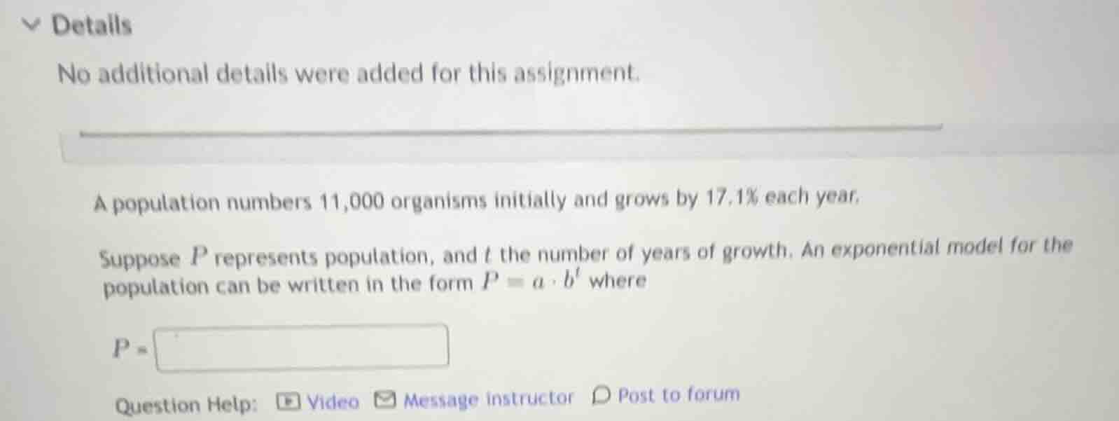 a population numbers 11,000 organisms initially and grows by 17.1% each…