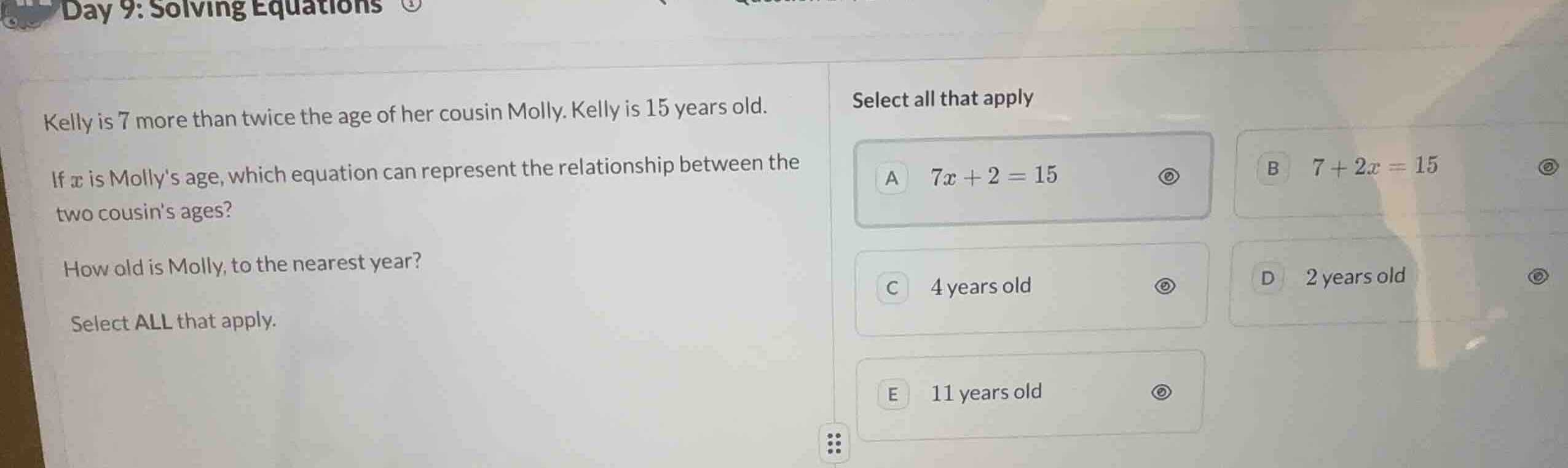 kelly is 7 more than twice the age of her cousin molly. kelly is 15 yea…