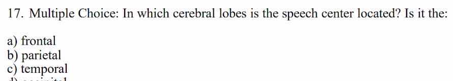 17. multiple choice: in which cerebral lobes is the speech center locat…