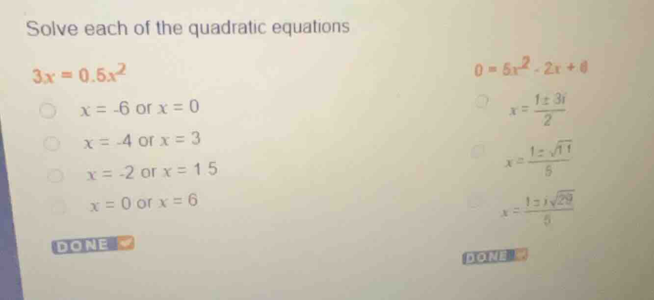 solve each of the quadratic equations (3x = 0.5x^2) - (x = -6) or (x = …