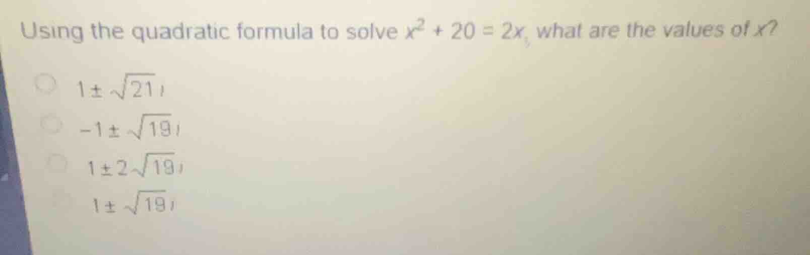 using the quadratic formula to solve (x^2 + 20 = 2x), what are the valu…
