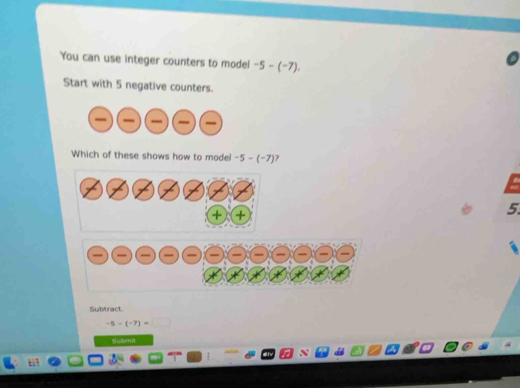you can use integer counters to model \\(-5 - (-7)\\). start with 5 neg…