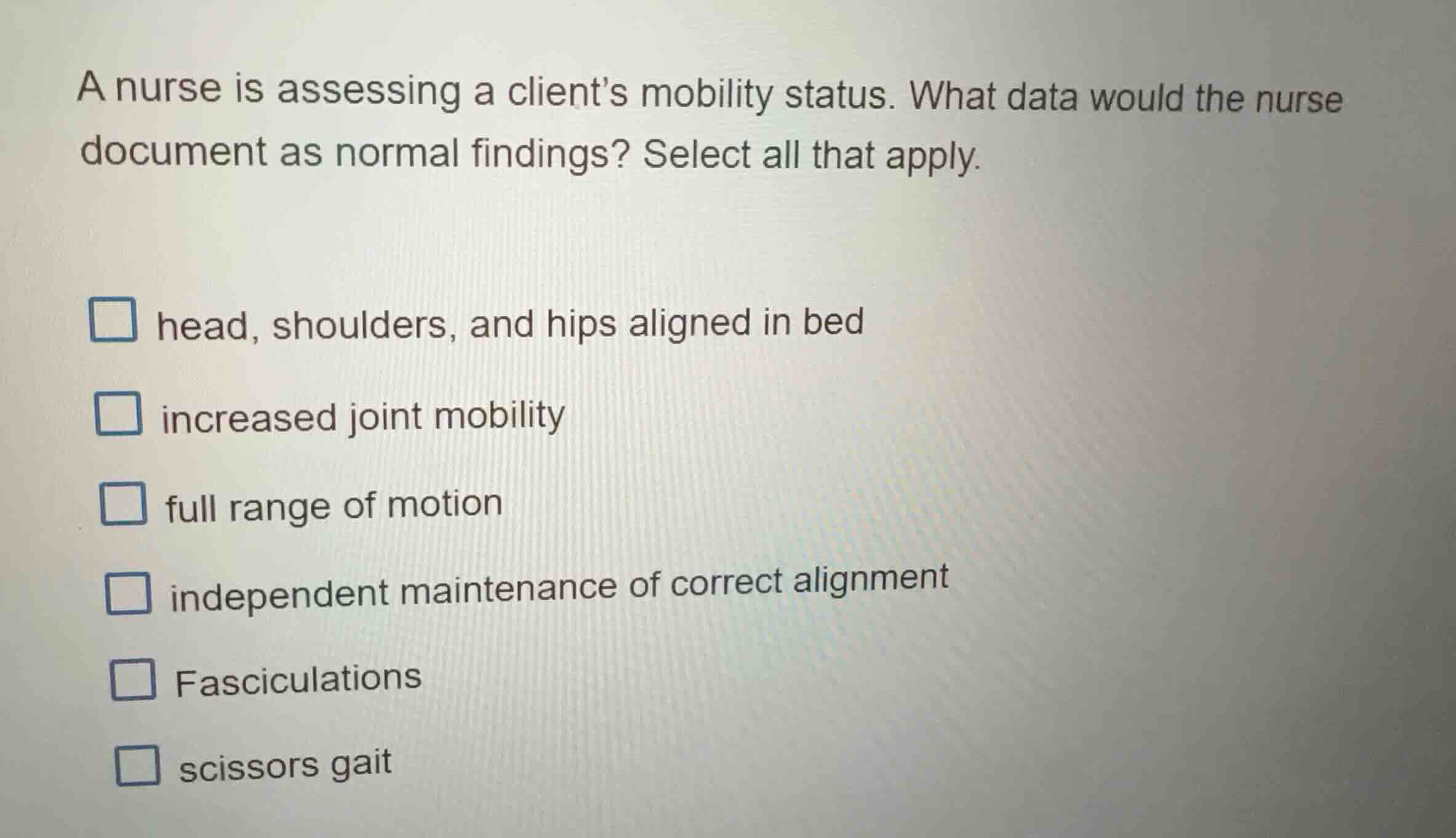 a nurse is assessing a clients mobility status. what data would the nur…