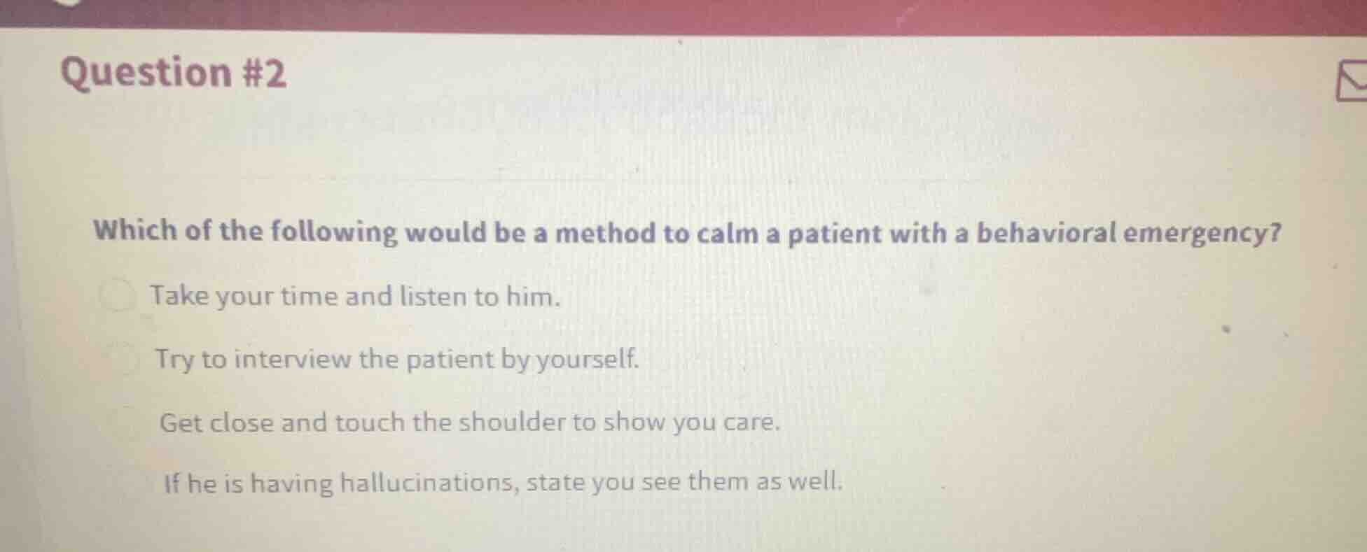 question #2 which of the following would be a method to calm a patient …
