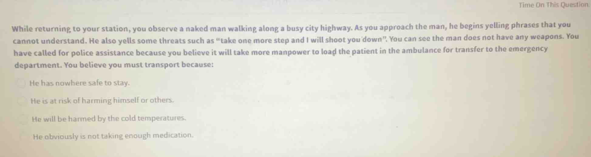 while returning to your station, you observe a naked man walking along …