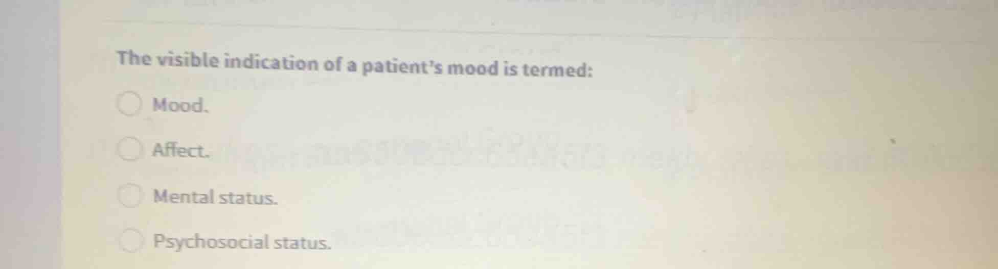 the visible indication of a patients mood is termed: mood. affect. ment…