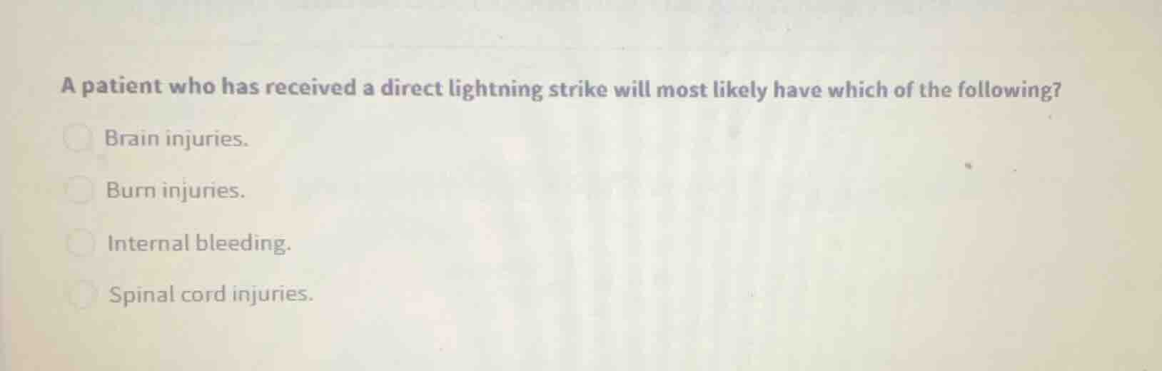 a patient who has received a direct lightning strike will most likely h…