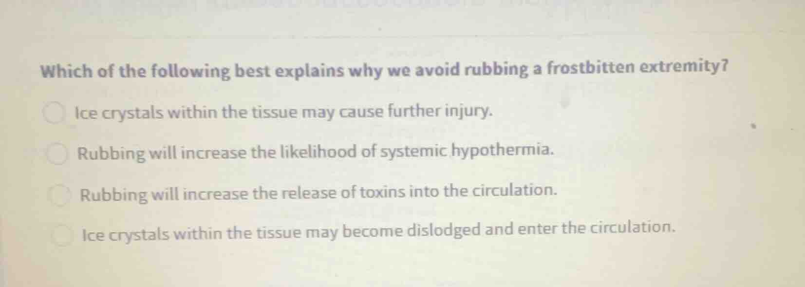 which of the following best explains why we avoid rubbing a frostbitten…