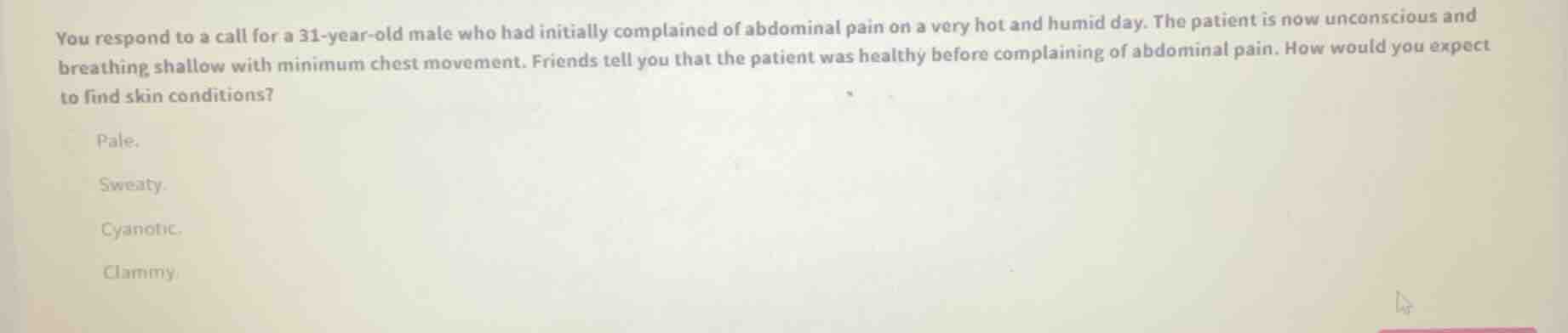 you respond to a call for a 31-year-old male who had initially complain…