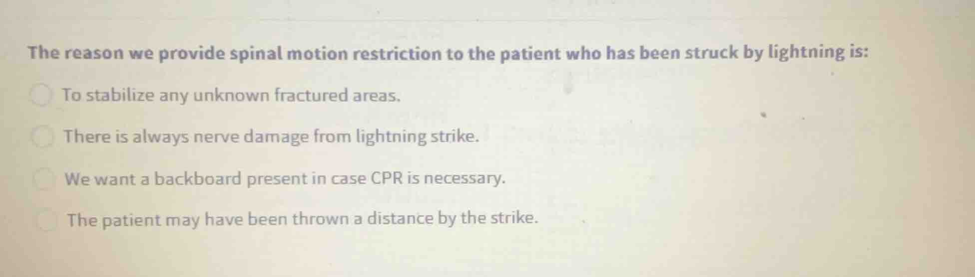 the reason we provide spinal motion restriction to the patient who has …