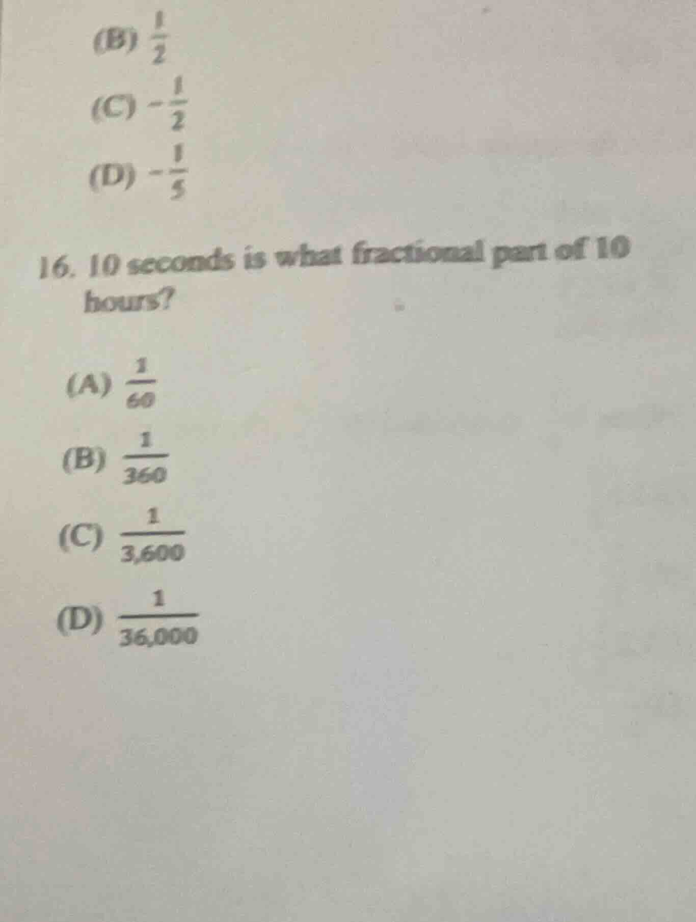 16. 10 seconds is what fractional part of 10 hours? (a) \\(\\frac{1}{60…