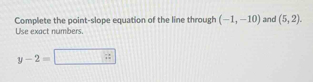complete the point-slope equation of the line through \\((-1, -10)\\) a…