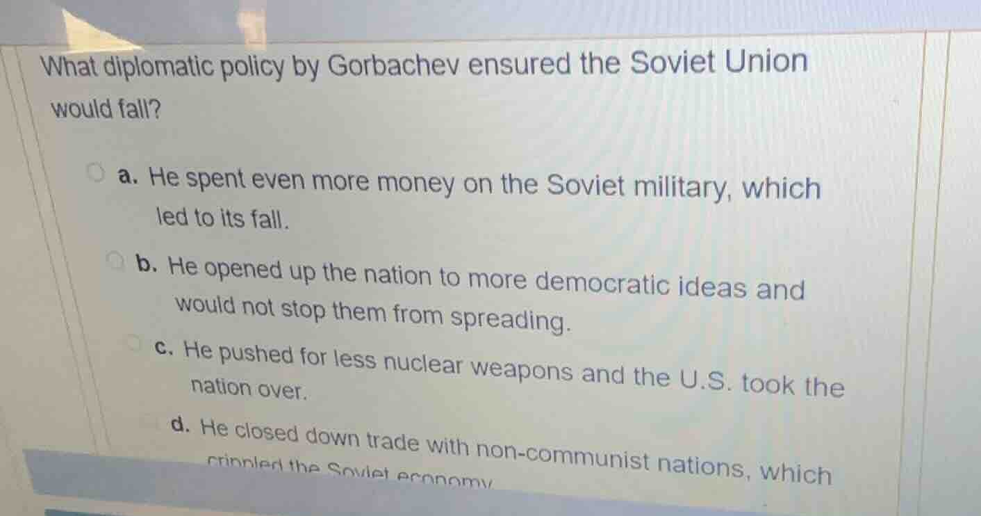 what diplomatic policy by gorbachev ensured the soviet union would fall…