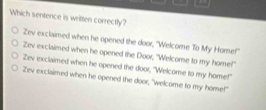 which sentence is written correctly? - zev exclaimed when he opened the…