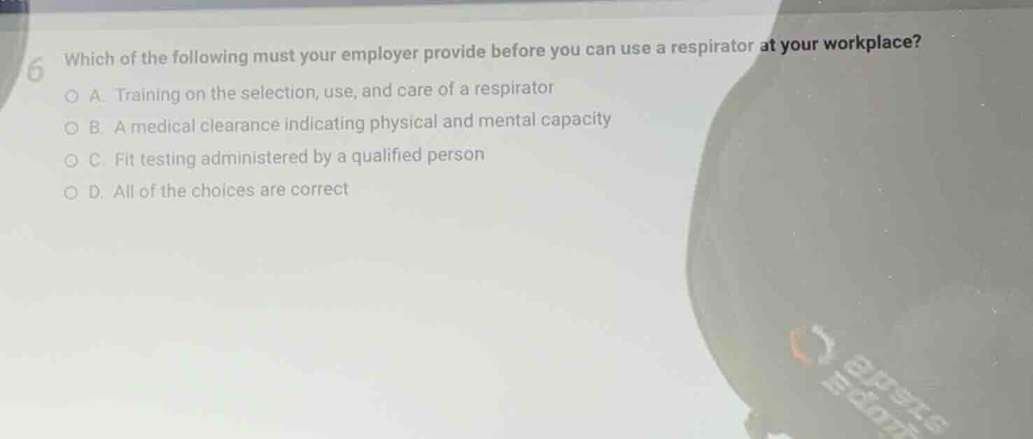 6 which of the following must your employer provide before you can use …