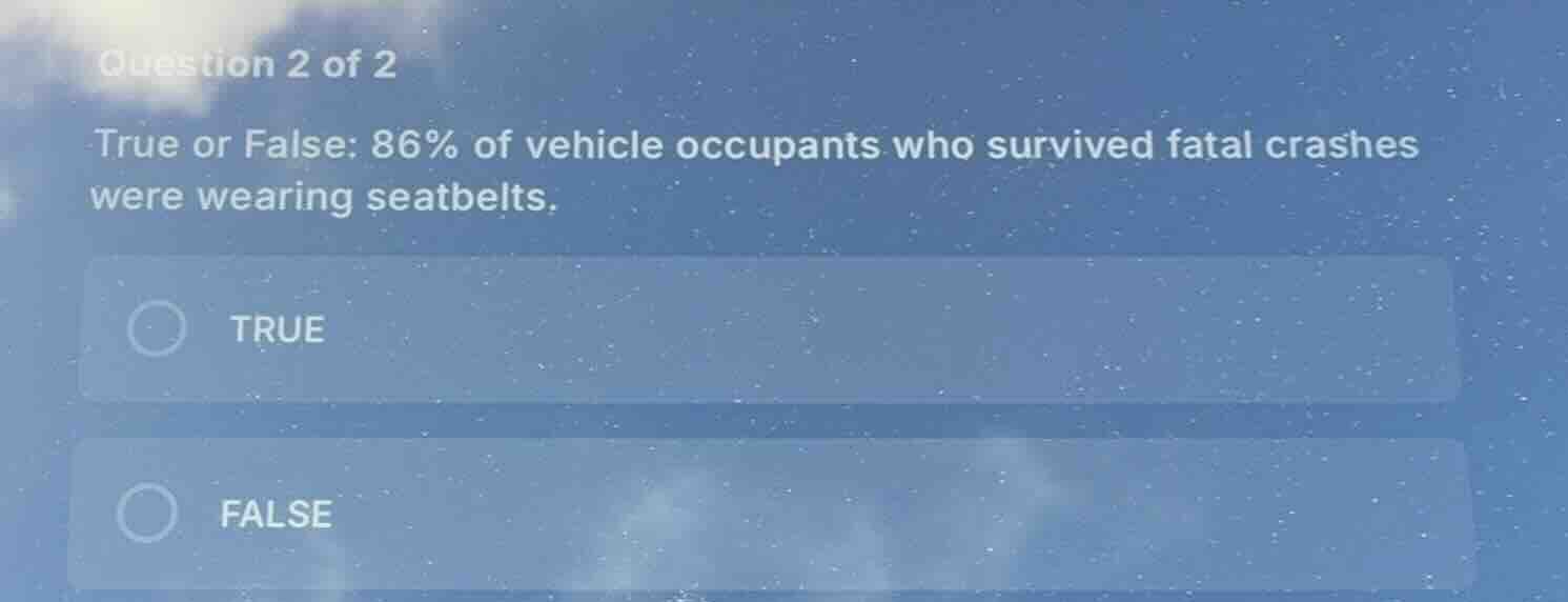 question 2 of 2 true or false: 86% of vehicle occupants who survived fa…