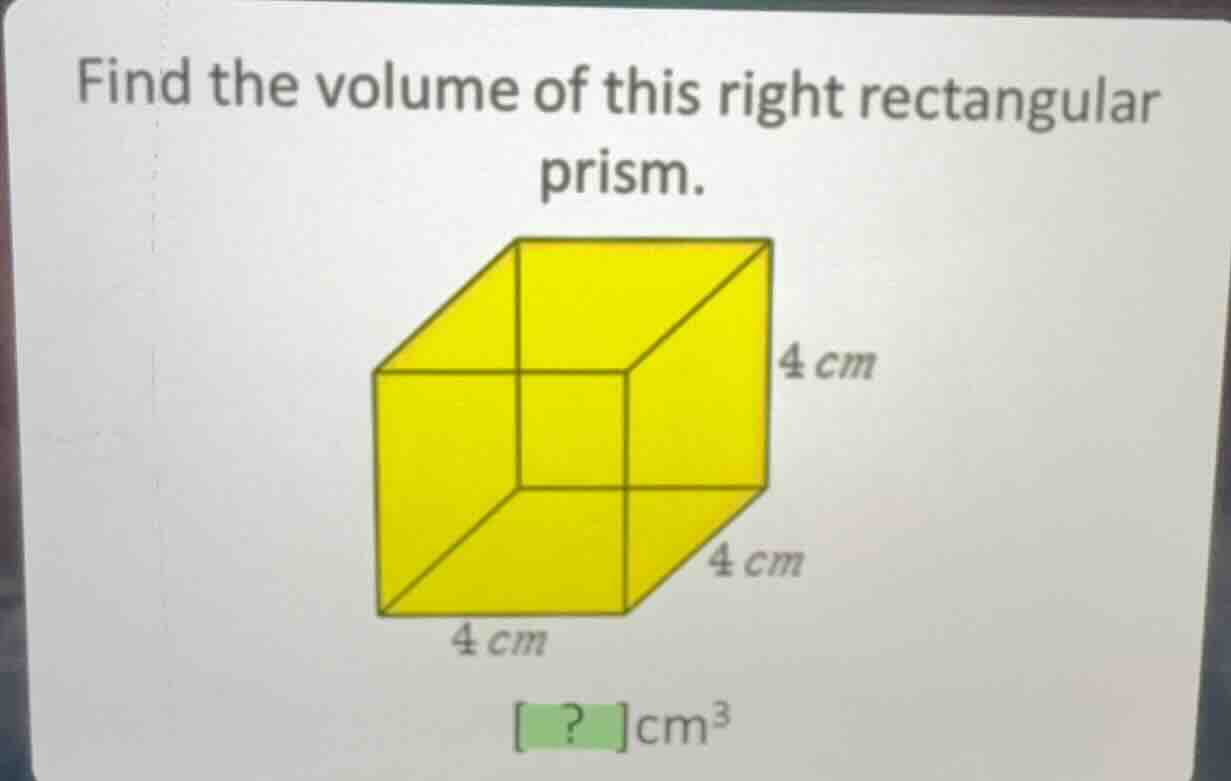find the volume of this right rectangular prism. ? \\(\\text{cm}^3\\)