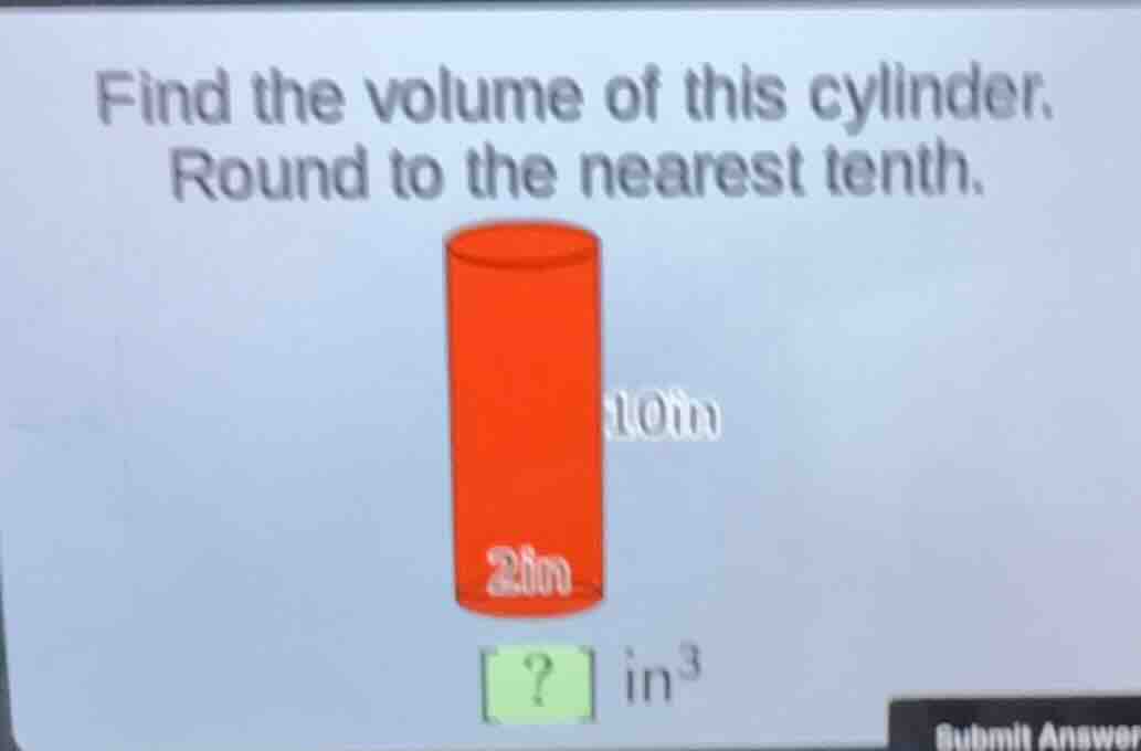 find the volume of this cylinder. round to the nearest tenth. ? \\(\\te…