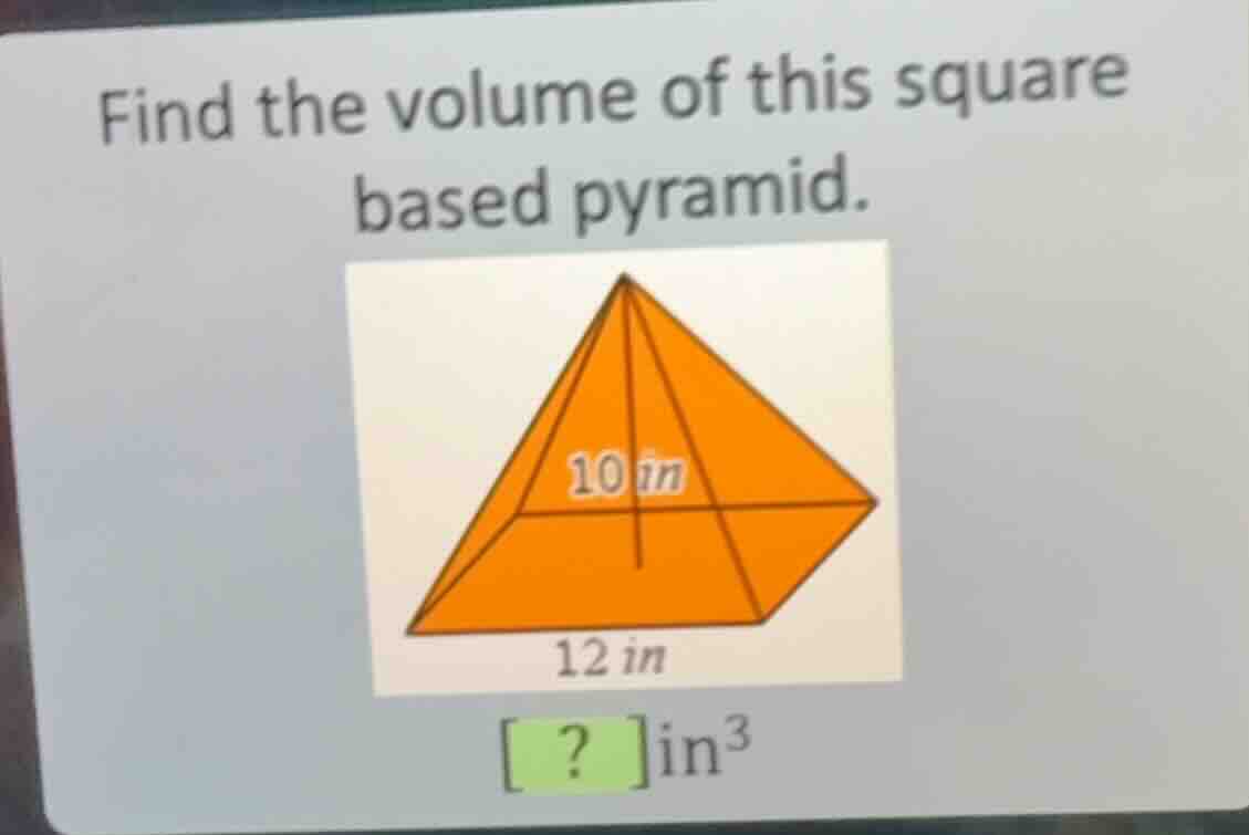 find the volume of this square based pyramid. ? \\(\\text{in}^3\\)