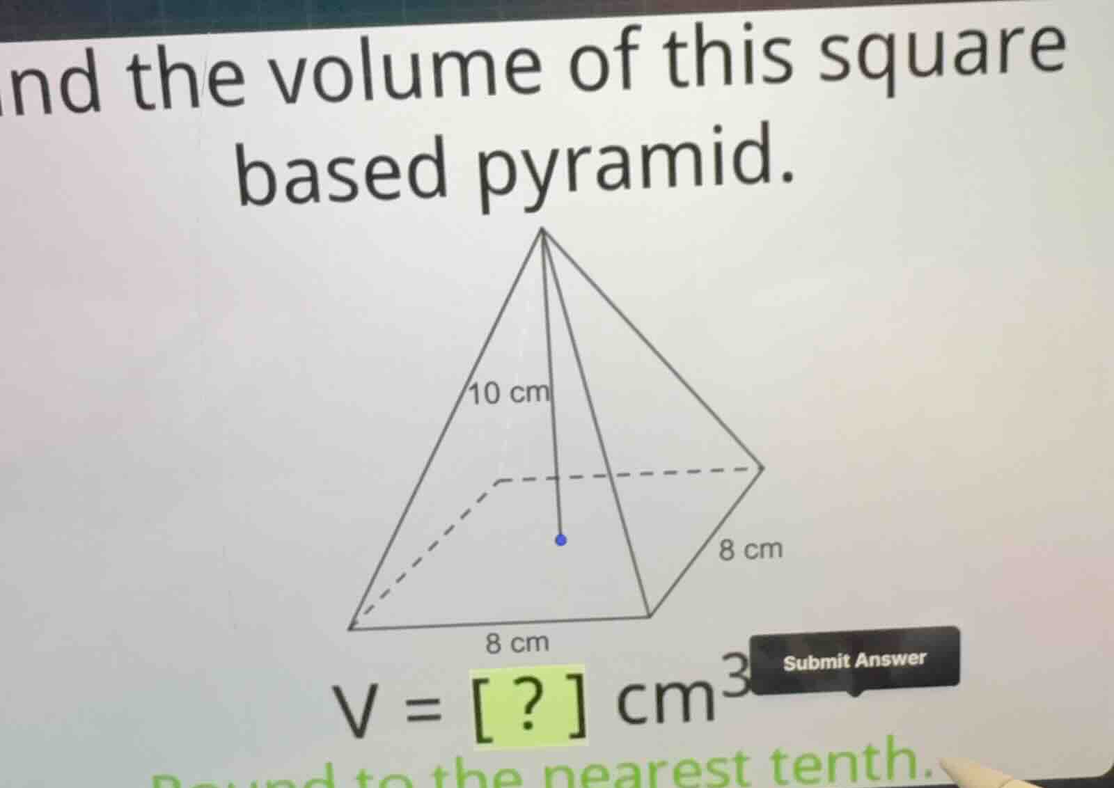 find the volume of this square based pyramid. \\v = ?\\text{ cm}^3\\ ro…