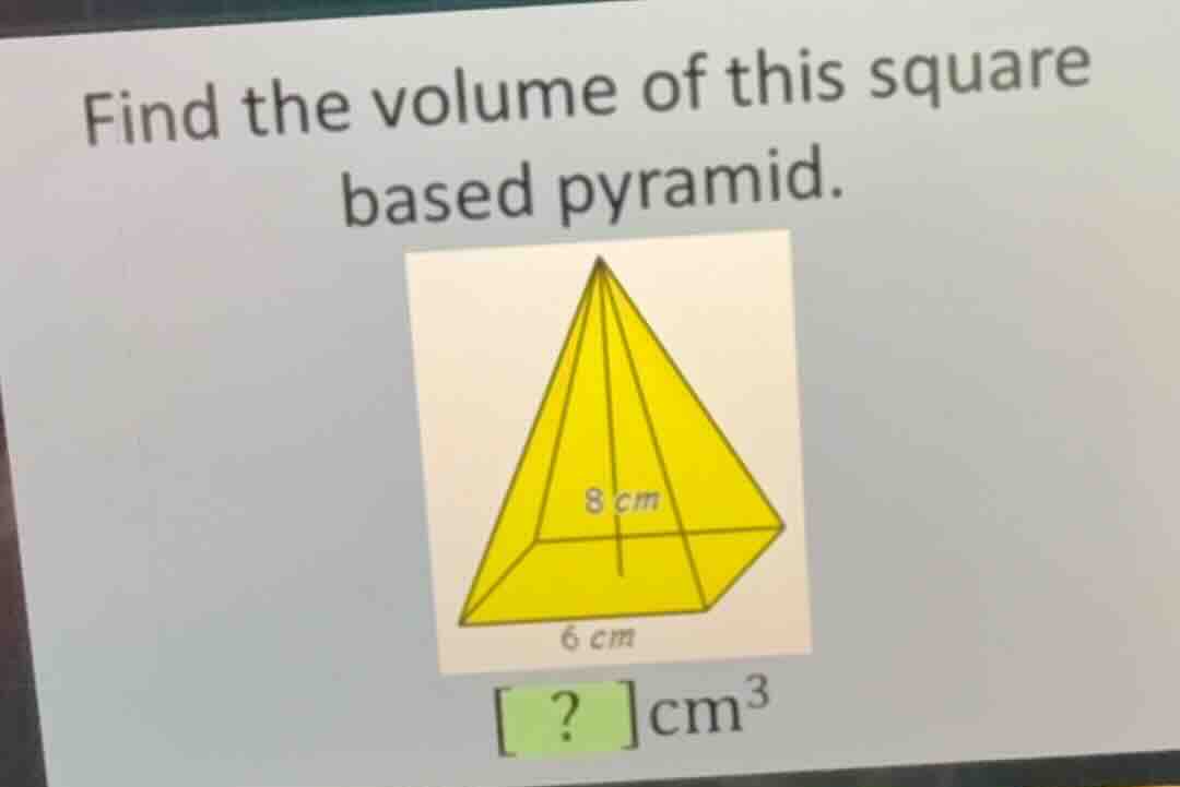 find the volume of this square based pyramid. ? \\(\\text{cm}^3\\)