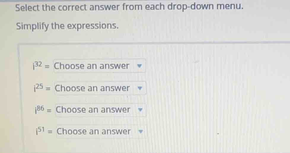 select the correct answer from each drop-down menu. simplify the expres…