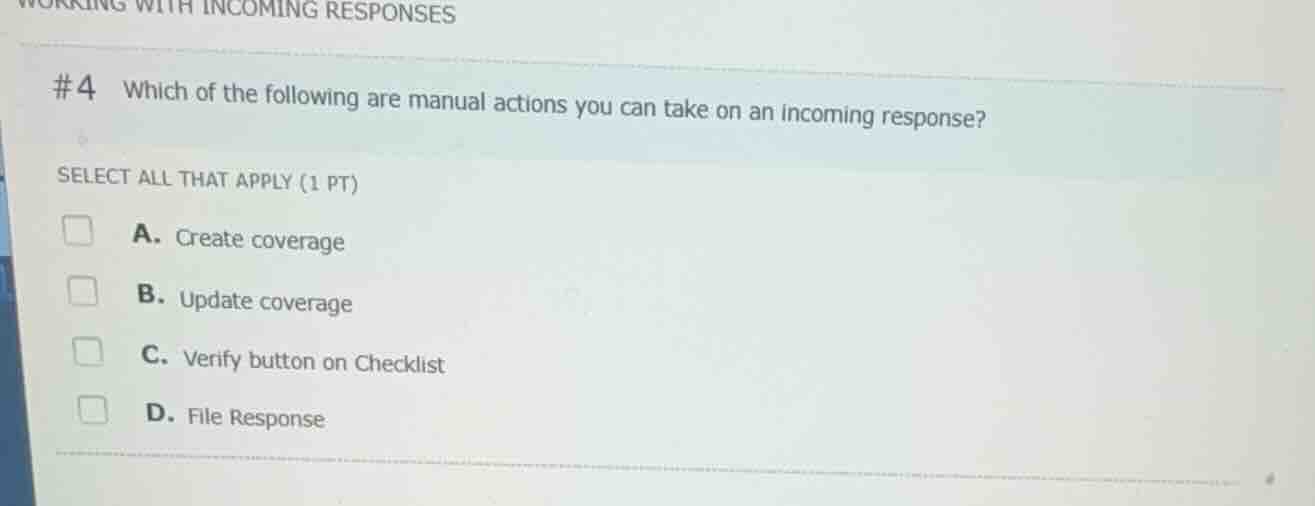 working with incoming responses #4 which of the following are manual ac…