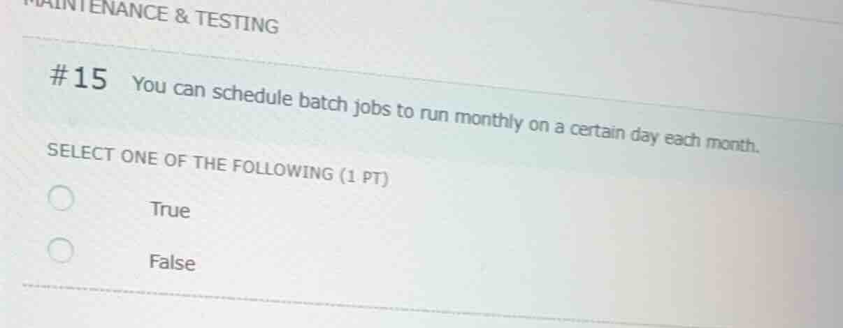#15 you can schedule batch jobs to run monthly on a certain day each mo…