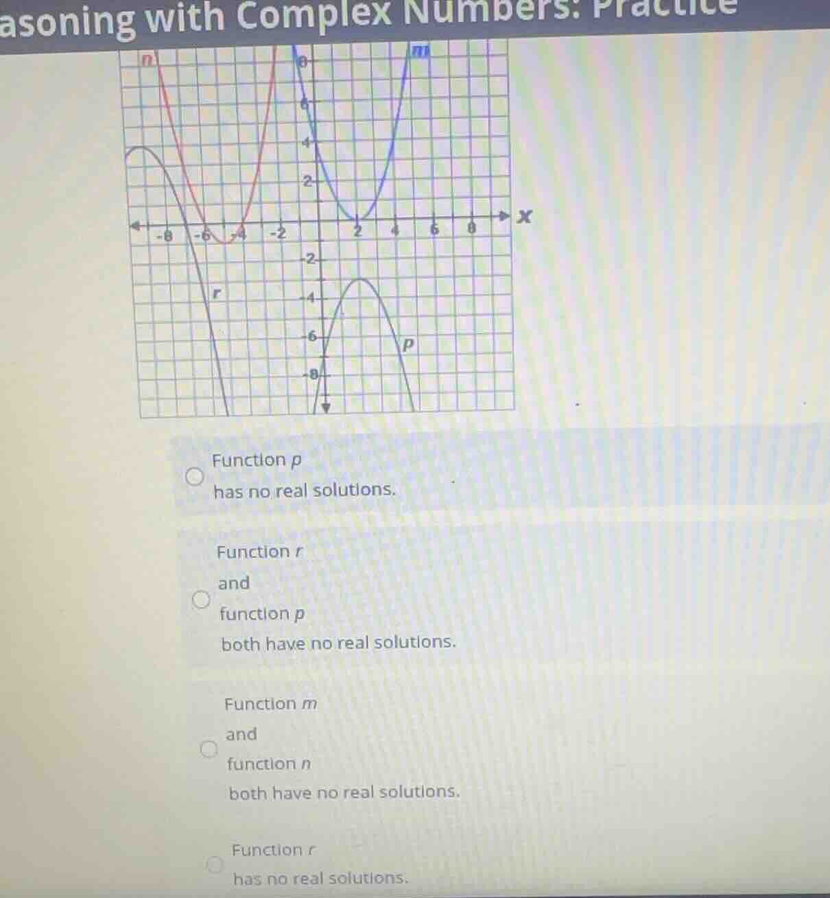 function p has no real solutions. function r and function p both have n…