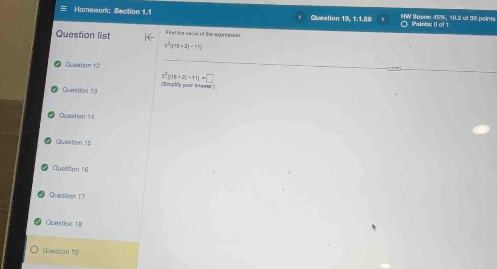 find the value of the expression. (5^2 (16 + 2) - 11) (5^2 (16 + 2) - 1…