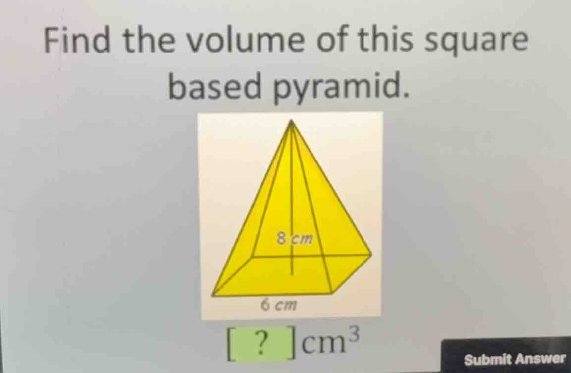 find the volume of this square based pyramid. ? \\(\\text{cm}^3\\)