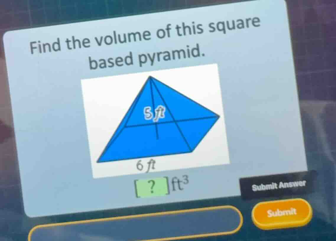 find the volume of this square based pyramid. ? \\(\\text{ft}^3\\)