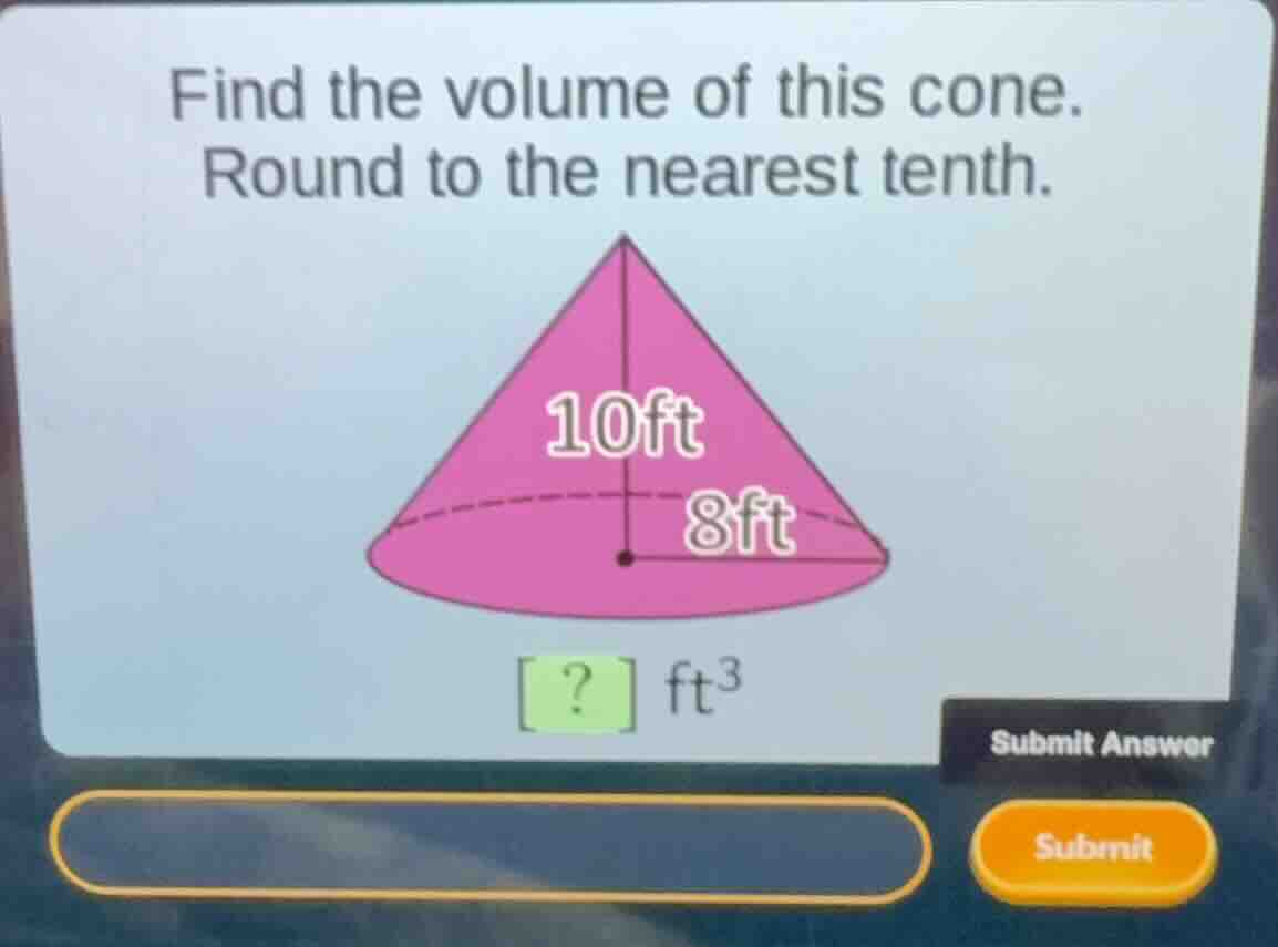 find the volume of this cone. round to the nearest tenth. ? \\(\\text{f…