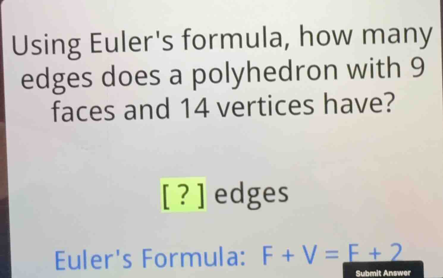 using eulers formula, how many edges does a polyhedron with 9 faces and…