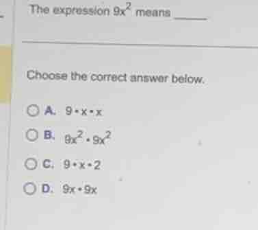 the expression \\(9x^2\\) means _______ choose the correct answer below…