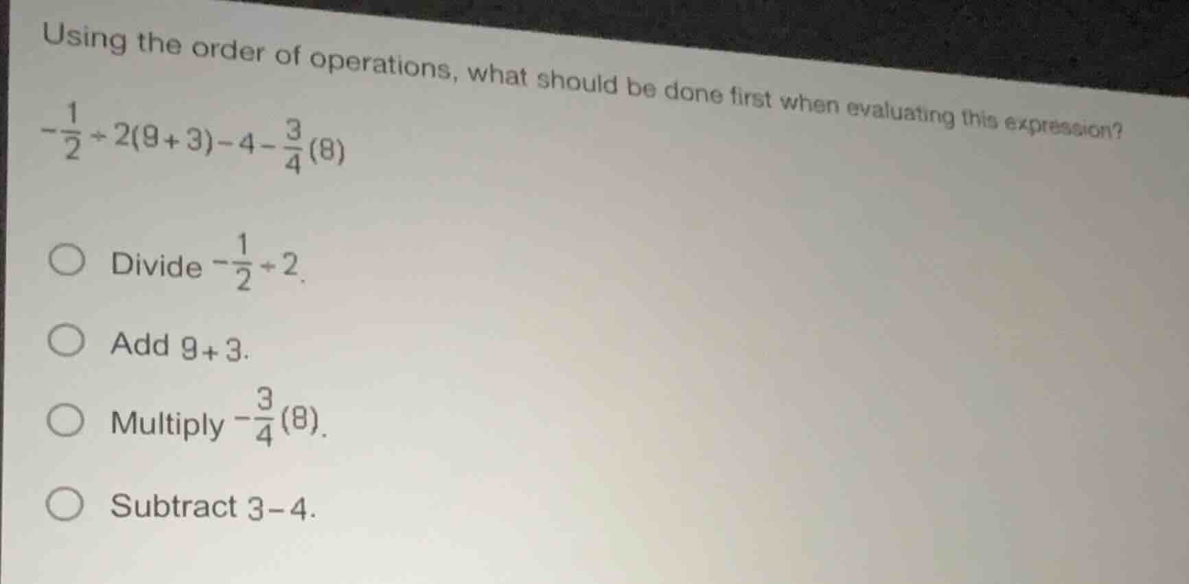 using the order of operations, what should be done first when evaluatin…