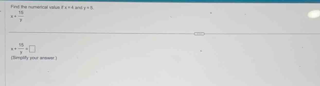 find the numerical value if \\(x = 4\\) and \\(y = 5\\). \\x + \\frac{1…