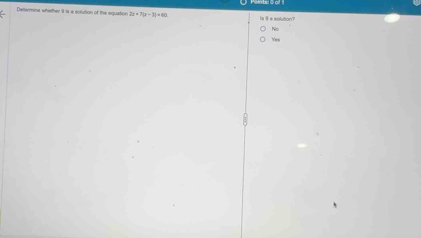 determine whether 9 is a solution of the equation \\(2z + 7(z - 3) = 60…