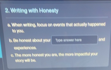2. writing with honesty a. when writing, focus on events that actually …