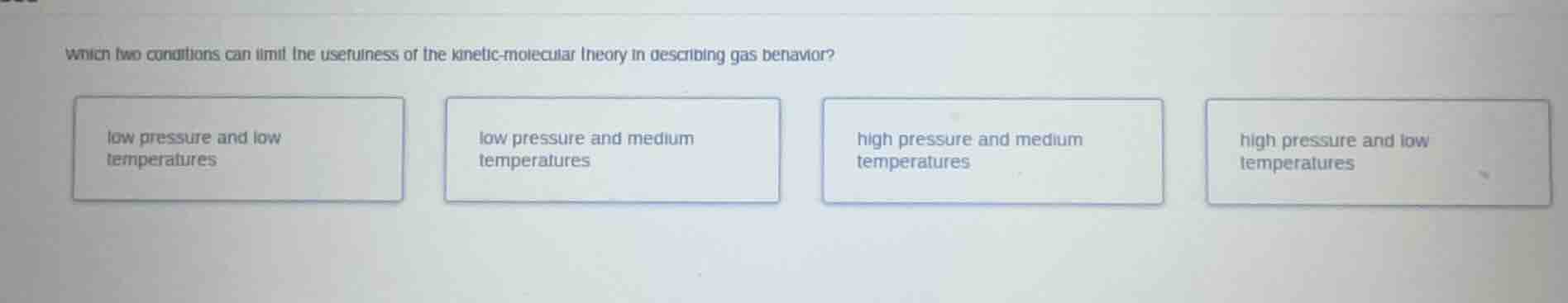 which two conditions can limit the usefulness of the kinetic-molecular …