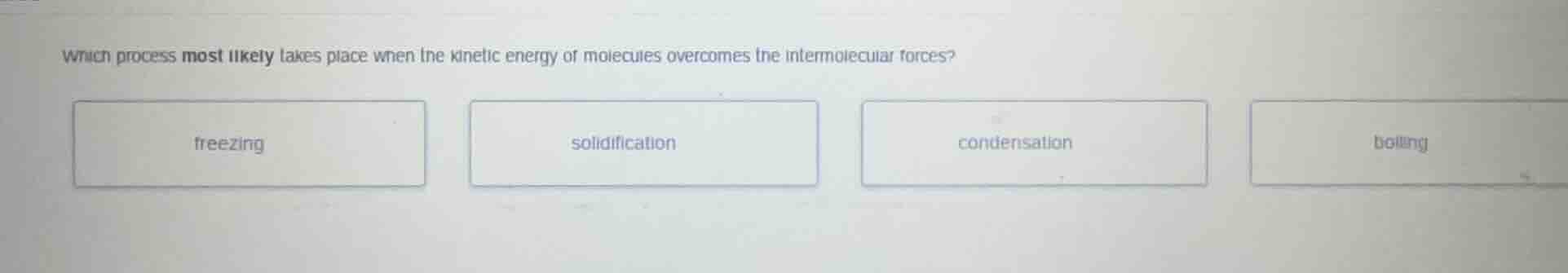 which process most likely takes place when the kinetic energy of molecu…