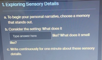 1. exploring sensory details a. to begin your personal narrative, choos…