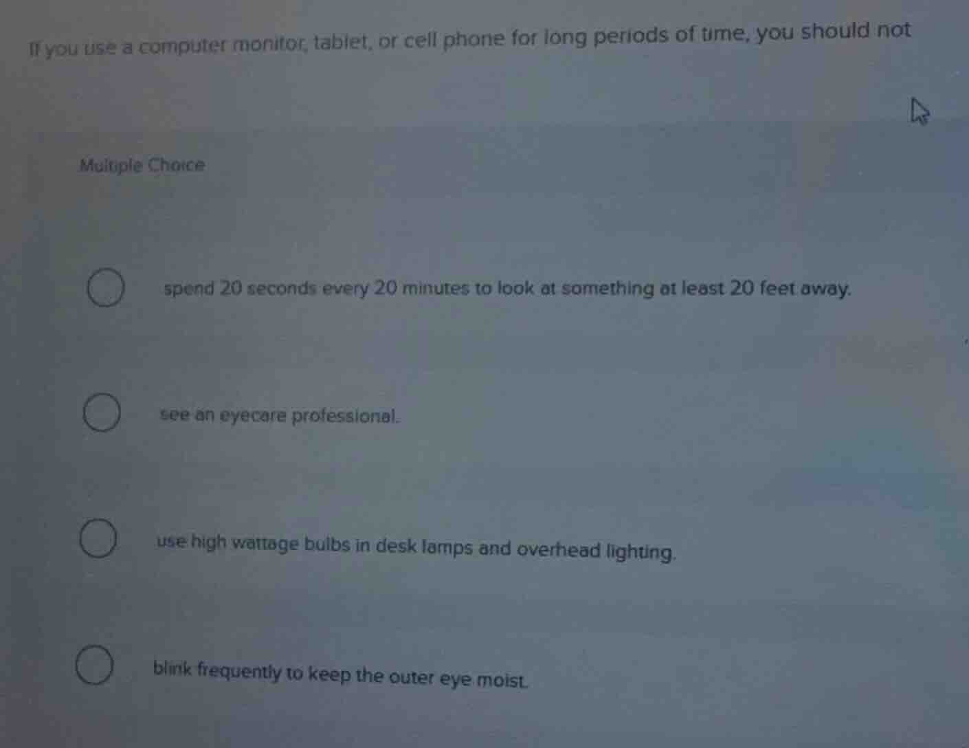 if you use a computer monitor, tablet, or cell phone for long periods o…