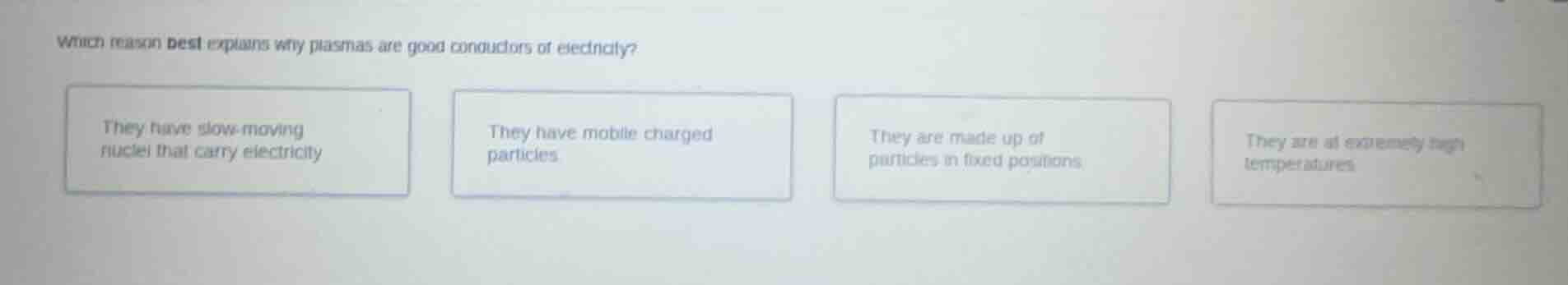 which reason best explains why plasmas are good conductors of electrici…
