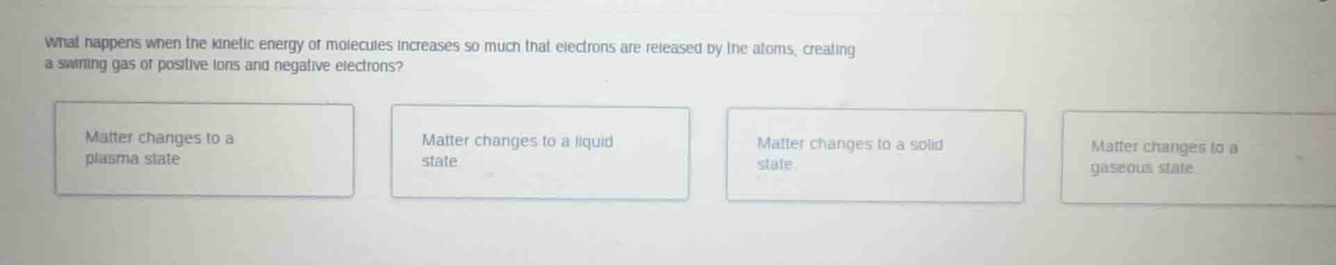 what happens when the kinetic energy of molecules increases so much tha…